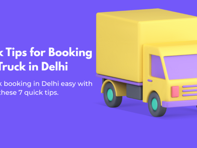 7 Things You Should Know Before Booking a Truck in Delhi