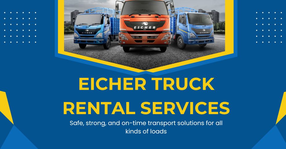 Eicher Truck Rental Services That Keep Delhi’s Businesses Moving