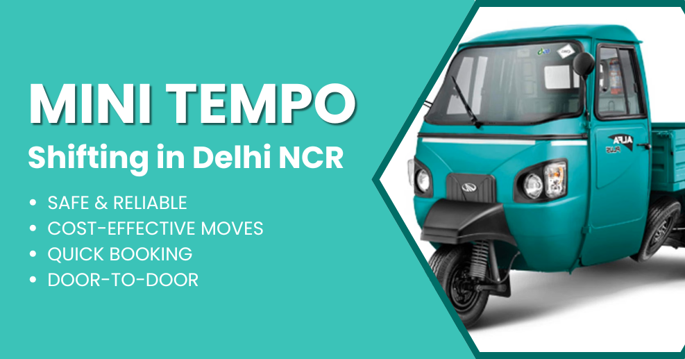 Mini Tempo for Shifting in Delhi NCR: Save Money Without Compromising on Safety