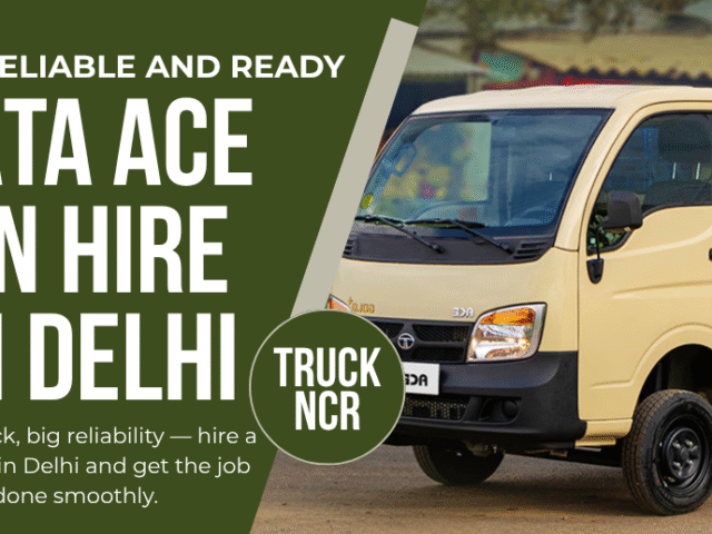 Hire Tata Ace in Delhi for Quick Urban Transport Needs