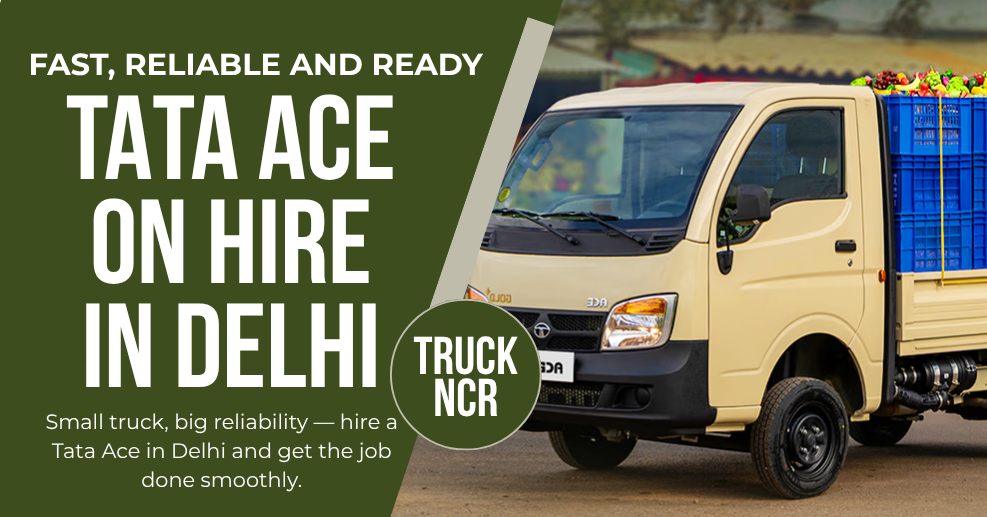 Hire Tata Ace in Delhi for Quick Urban Transport Needs