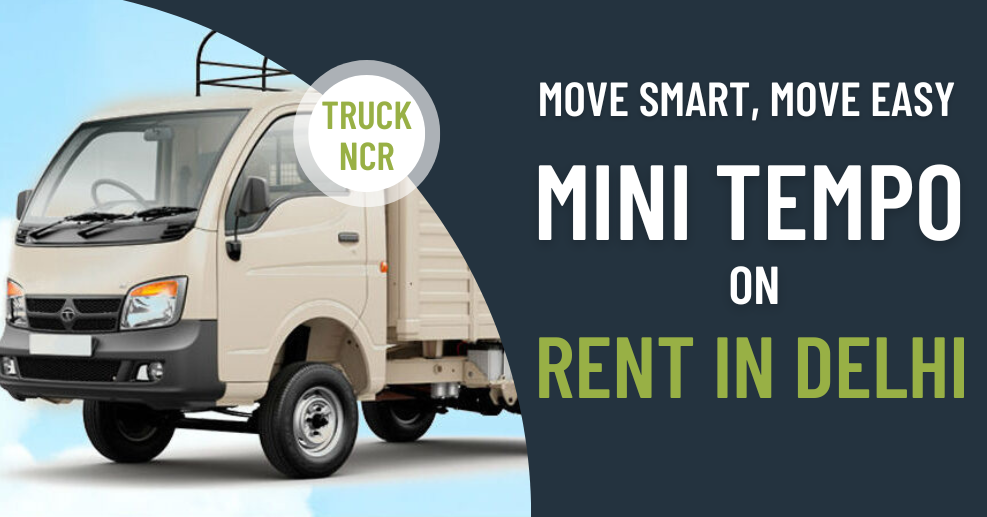 Mini Tempo on Rent in Delhi – Smart Choice for Daily Transport