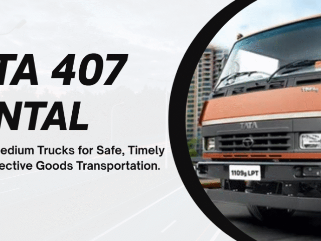 Tata 407 on Rent in Delhi NCR – Reliable Medium Truck Rental by Truck NCR