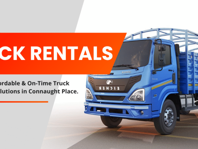 Truck Rental Services in Connaught Place – Reliable Truck Transport Solutions by Truck NCR