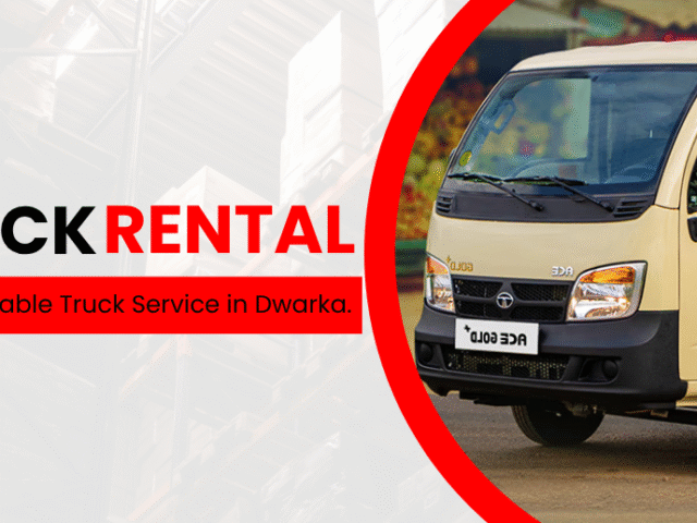 Truck Rental Services in Dwarka – Reliable Truck Transport Solutions by Truck NCR