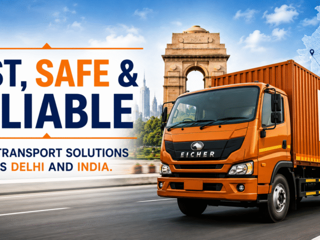Move Goods Faster with Delhi’s Trusted Truck Transport Company