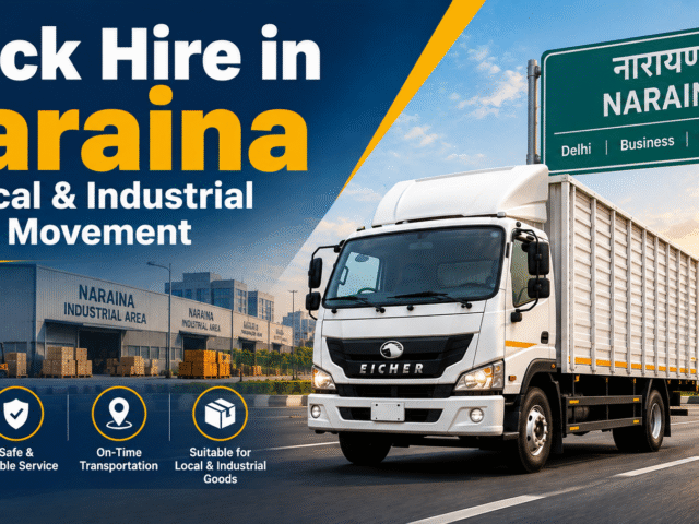 Truck Hire in Naraina for Local & Industrial Goods Movement